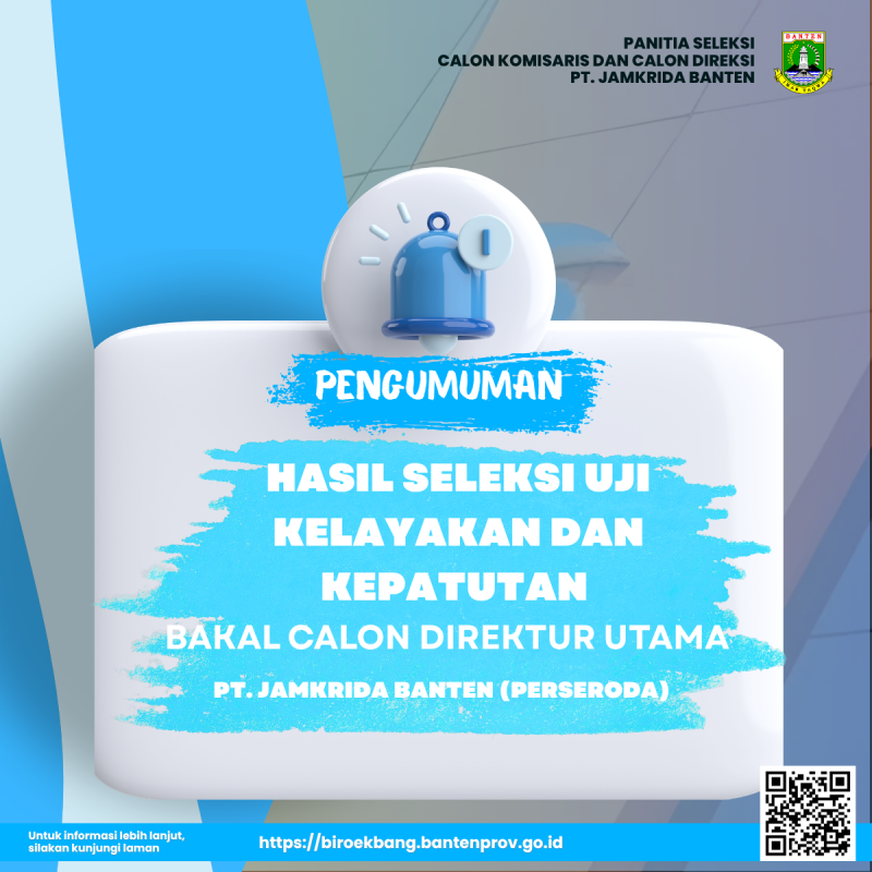 PENGUMUMAN HASIL UJI KELAYAKAN DAN KEPATUTAN SELEKSI  BAKAL CALON DIREKTUR UTAMA PT. JAMKRIDA BANTEN (PERSERODA)